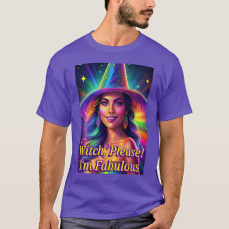 Witch, snälla! Jag är Fabulous T Shirt