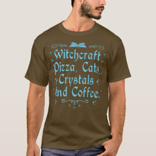 Witchcraft Pizza Cats Cats Crystals & Coffee Wicca T Shirt