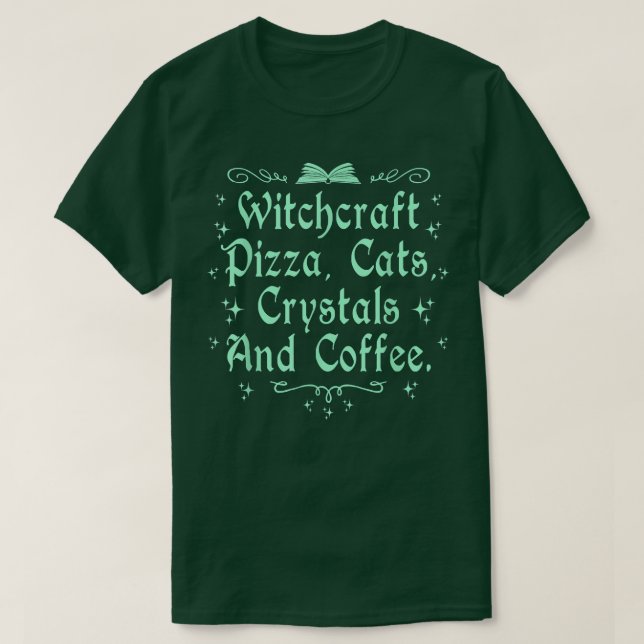 Witchcraft Pizza Cats Crystals & Coffee Wiccan Wit T Shirt (Design framsida)