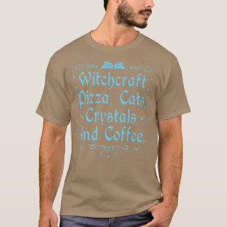 Witchcraft Pizza Cats Crystals & Coffee Wiccan Wit T Shirt
