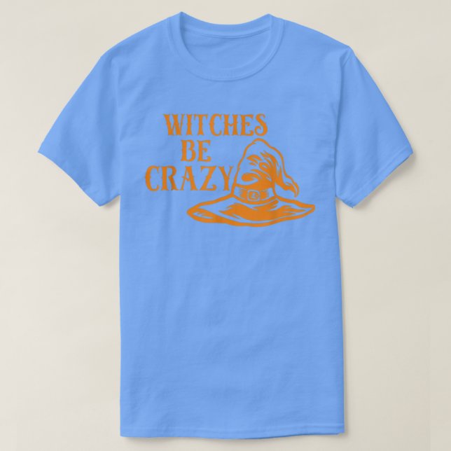 Witches Be Crazy Funny Halloween Apparatur  T Shirt (Design framsida)