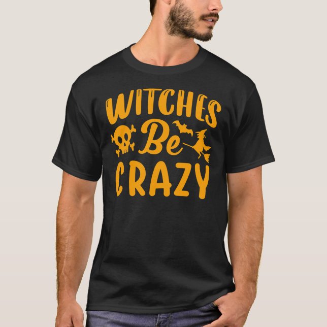 Witches Be Crazy Funny Halloween Witch Essential  T Shirt (Framsida)