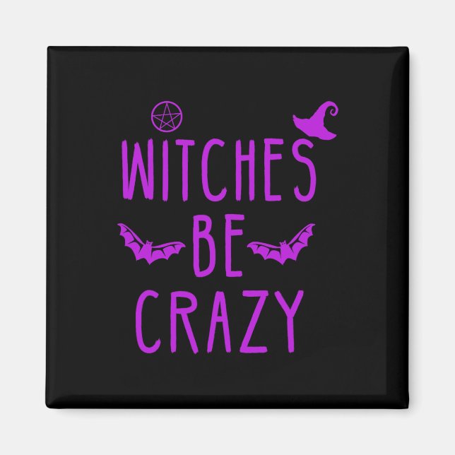 Witches Be Crazy Halloween för Crazy Psycho Witche Magnet (Framsidan)