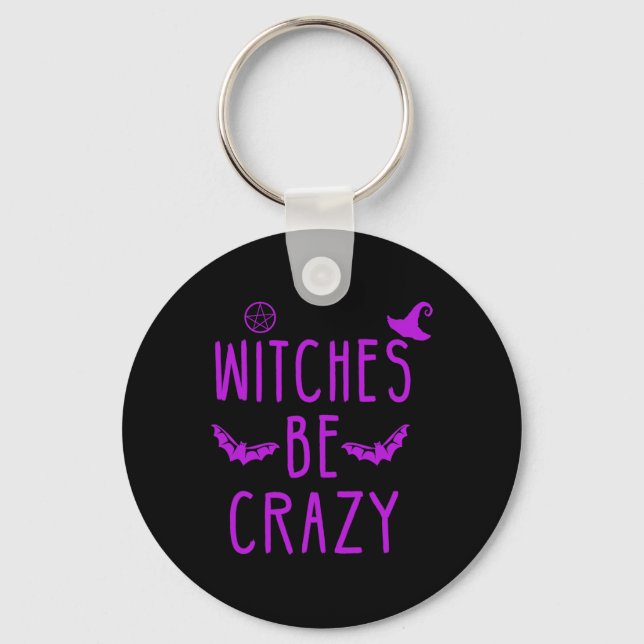 Witches Be Crazy Halloween för Crazy Psycho Witche Nyckelring (Framsida)