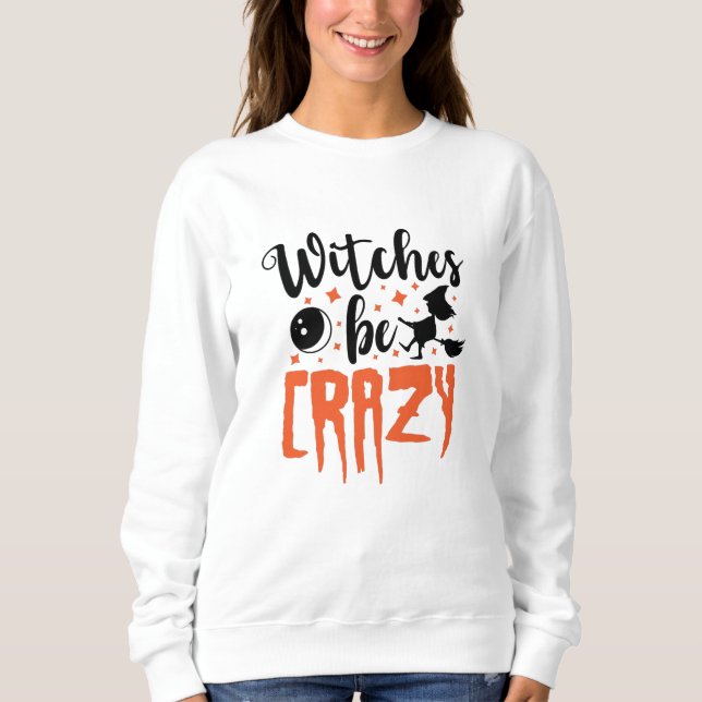 Witches Be Crazy Halloween Funny Slogan T Shirt (Framsida)