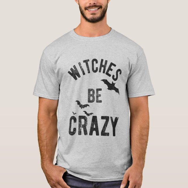 Witches Be Crazy Halloween Funny T Shirt (Framsida)