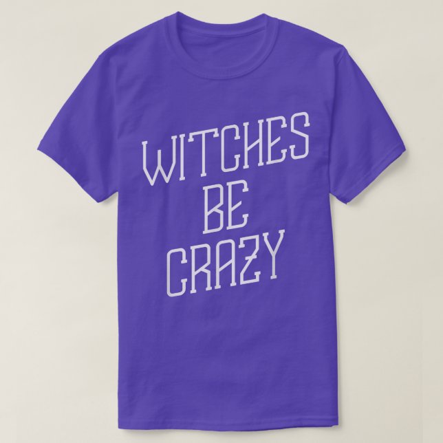 Witches Be Crazy Halloween Humor Graphic T Shirt (Design framsida)