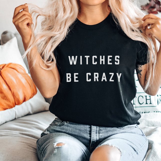 Witches Be Crazy Halloween T Shirt (Skapare uppladdad)