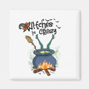 Witches Be Crazy Magnet