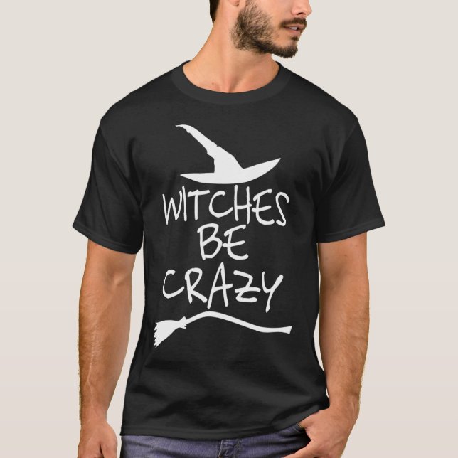 Witches Be Crazy T Shirt Funny Witch Halloween Gif (Framsida)