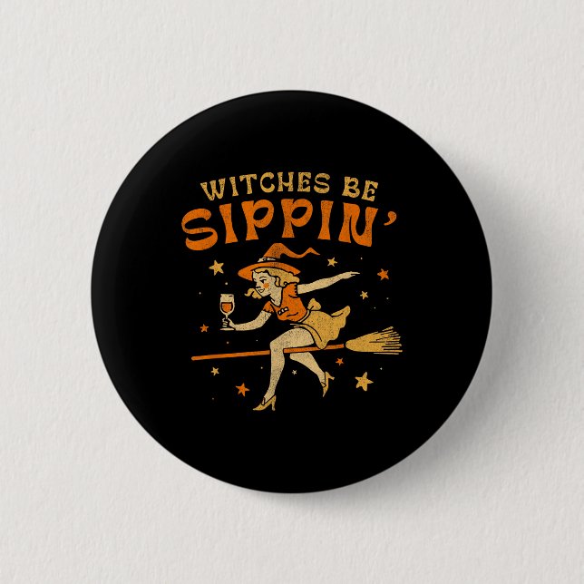 Witches be Sippin'Halloween Helgdag Spooky Knapp (Framsida)
