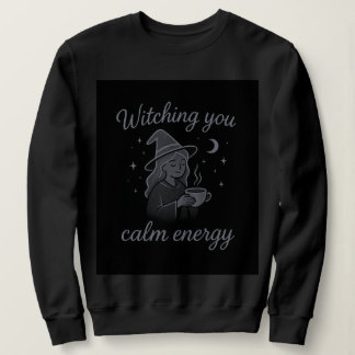 Witching You Calm Energy – Cozy Witchy Hoodie T Shirt