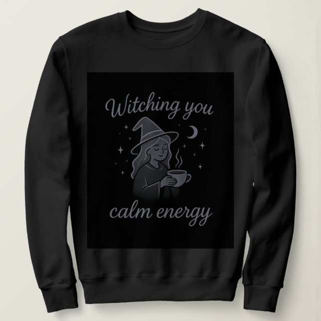 Witching You Calm Energy – Cozy Witchy Hoodie T Shirt (Design framsida)