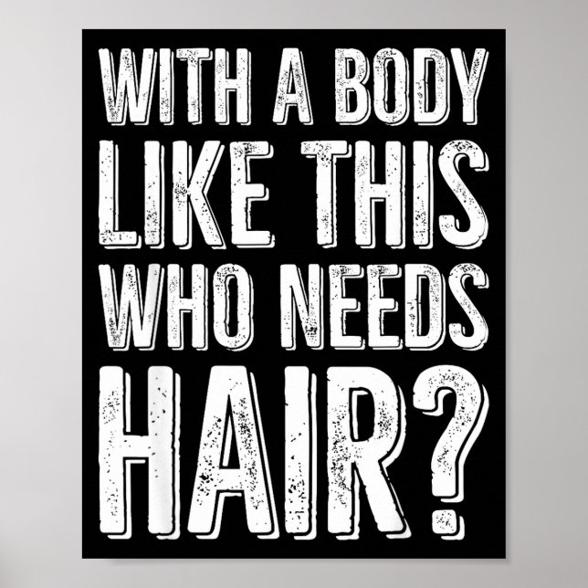 With A Body Like This Who Needs Hair  Poster (Framsidan)