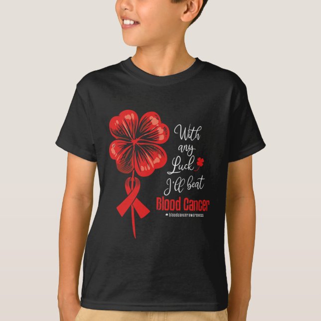 With Any Luck I'll Beat Blood Cancer Awareness  T Shirt (Framsida)