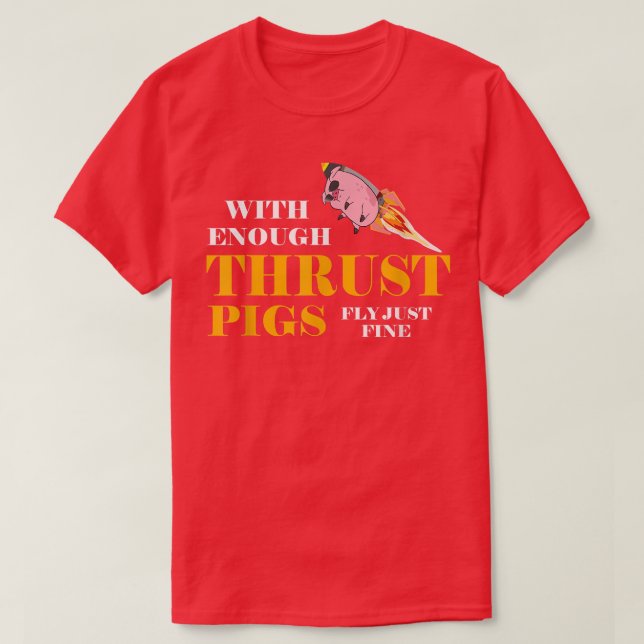 With Enough Thrust Pigs Fly Just Fine Funny Engine T Shirt (Design framsida)