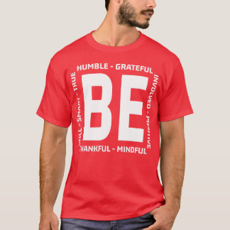 With Sayings Behankful Be Humble Be Kind Quote fri T Shirt