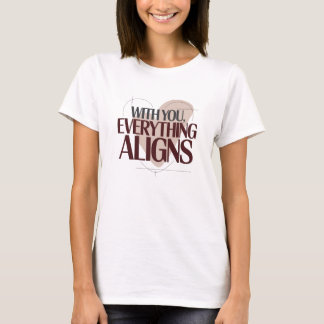 With You, Everything Aligns, Valentine Women's T Shirt