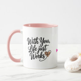 With You Life Just Works Personalized Mug Mugg