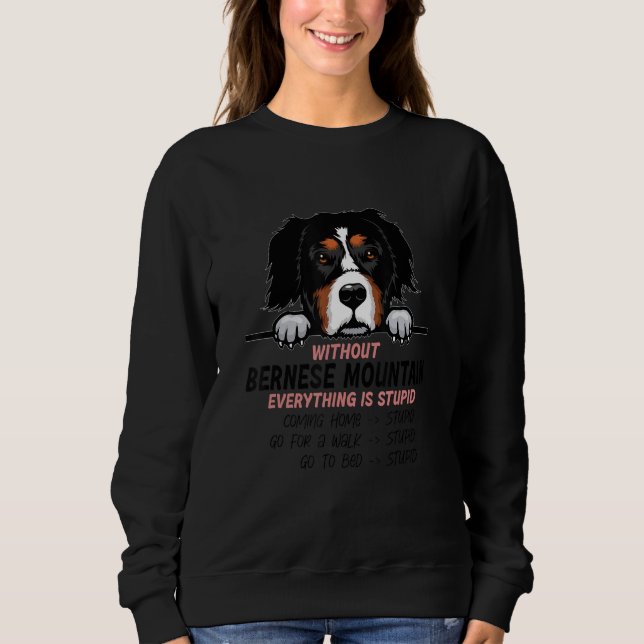 without Bernese Mountain dog everything is stupid_ T Shirt (Framsida)