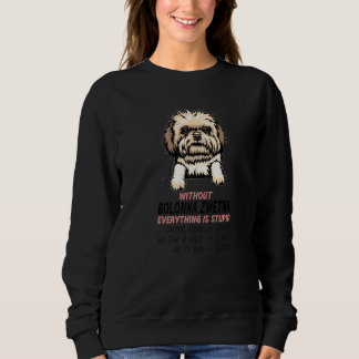 without Bolonka Zwetna dog everything is stupid Pr T Shirt