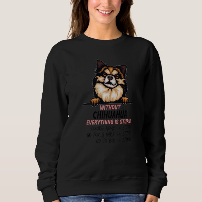 without Chihuahua dog everything is stupid Premium T Shirt (Framsida)