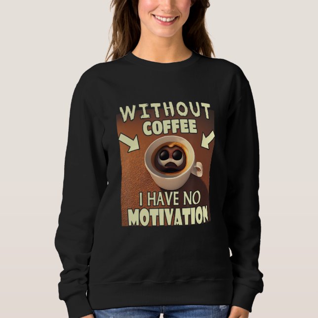 Without Coffee I Have No Motivation - Coffee Lover T Shirt (Framsida)