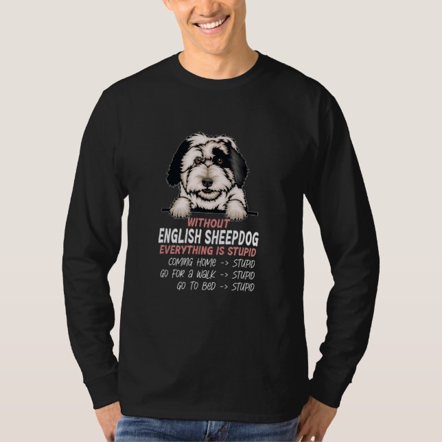 without English Sheepdog dog everything is stupid T Shirt (Framsida)