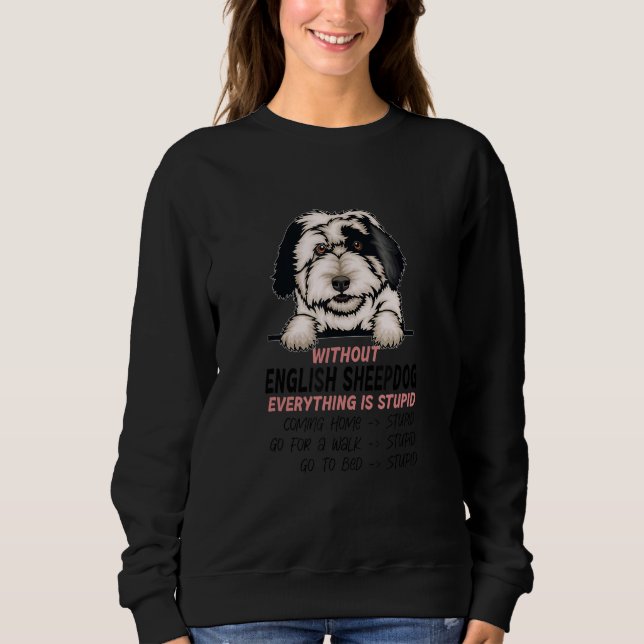 without English Sheepdog dog everything is stupid_ T Shirt (Framsida)