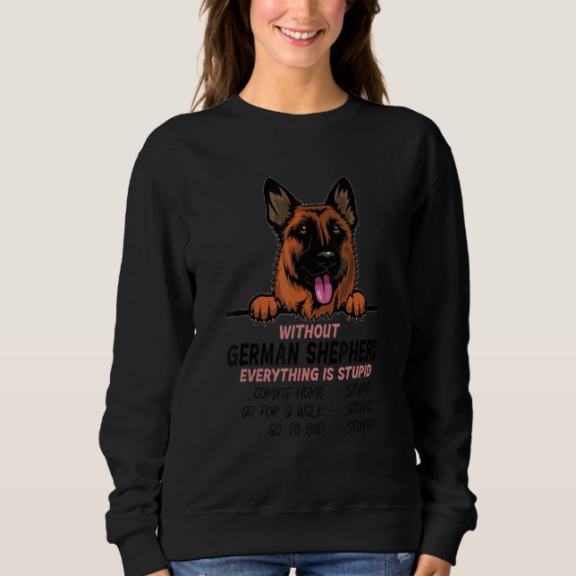 without German Shepherd dog everything is stupid T Shirt (Framsida)