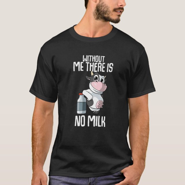 Without me there is no milk Farmer Premium T Shirt (Framsida)