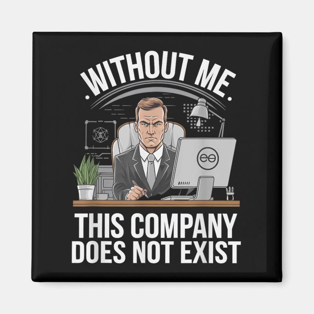 Without Me This Company Does Not Exist Boss Attitu Magnet (Framsidan)