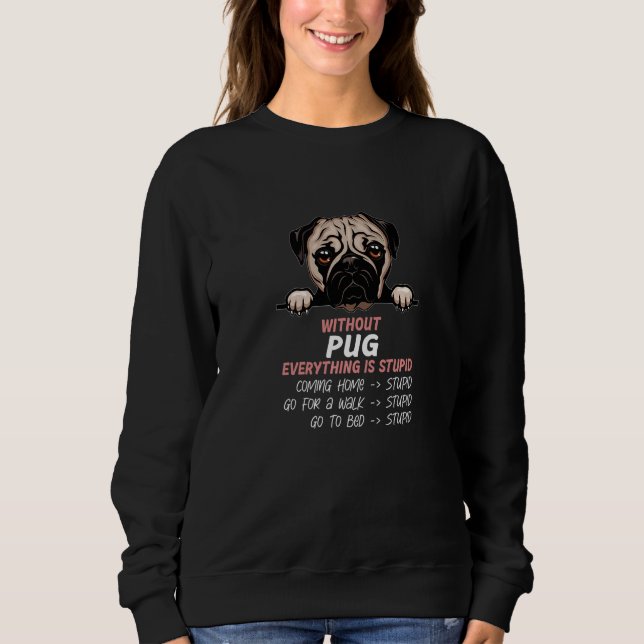 without Pug dog everything is stupid Premium T Shirt (Framsida)