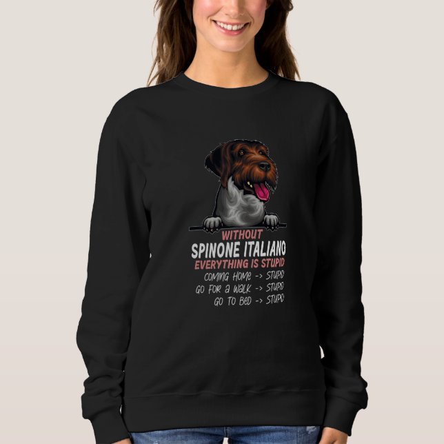 without Spinone Italiano dog everything is stupid  T Shirt (Framsida)