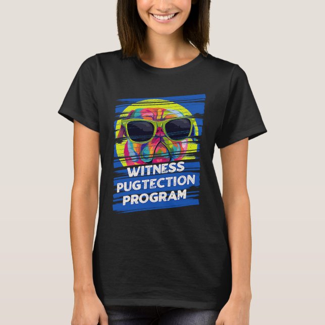 Witness Pugtection Program Pug Animal Pun Dutch Bu T Shirt (Framsida)