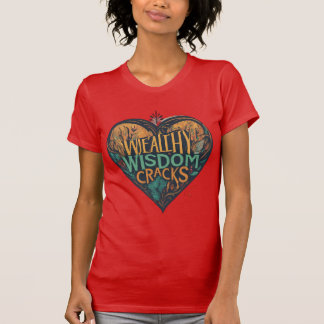 Witty Wisdom Heart Tee: där skratt är Guld T Shirt