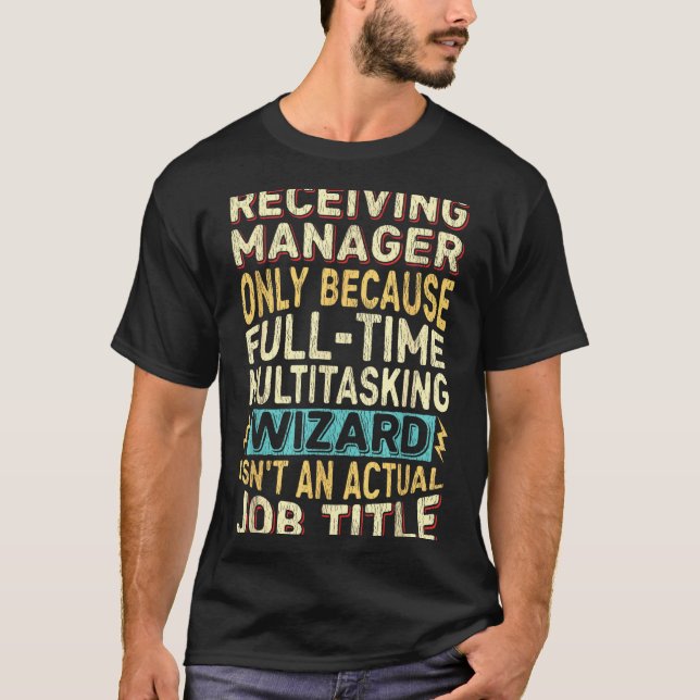 Wizard Job Title Quote - Funny Receiving Manager  T Shirt (Framsida)