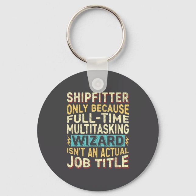 Wizard Job Title Quote - Funny Shipfitter  Nyckelring (Framsida)