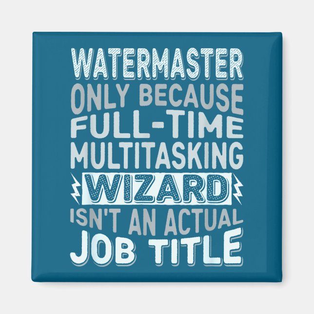 Wizard Job Title Quote - Funny Watermaster  Magnet (Framsidan)