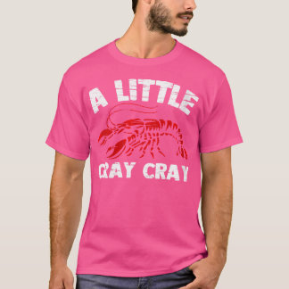 Wo A Little Cray Funny Cajun Food Crayfish Bo T Shirt