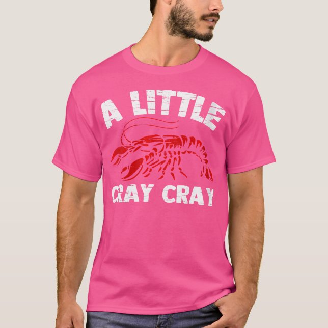 Wo A Little Cray Funny Cajun Food Crayfish Bo T Shirt (Framsida)