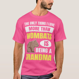 Wo Australien Wombat till din kvinnlig mormor T Shirt