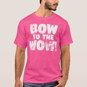 Wo Bow to Wow Doggy Älskare for Hund and Rap T Shirt