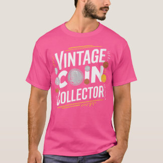 Wo Coin Collector Coin Collecting And Numismatist T Shirt