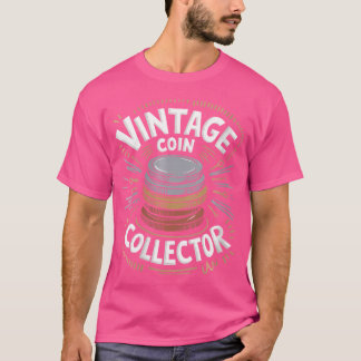 Wo Coin Collector Coin Collecting And Numismatist T Shirt