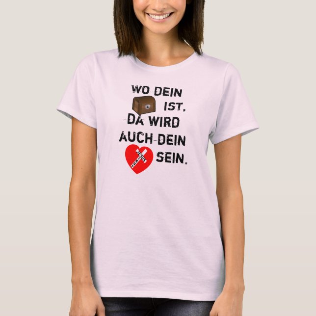 Wo dein Schatz ist, da wird auch dein Herz sein. Tee Shirt (Framsida)