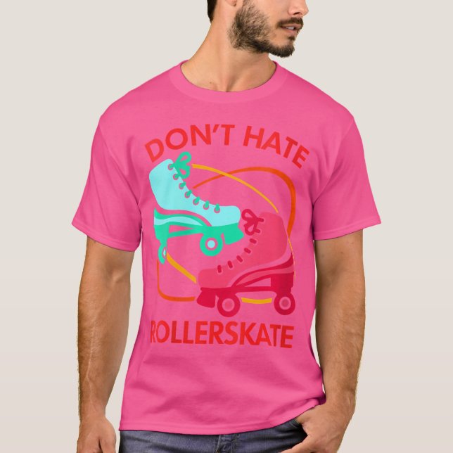 Wo Don'T Hate Rollerskate Rullskridsko Rullskridsk T Shirt (Framsida)