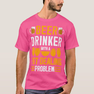 Wo Funny Pot Dealer Beer Drinker Quote Pottery Cer T Shirt
