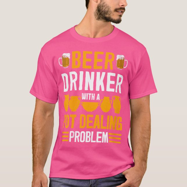 Wo Funny Pot Dealer Beer Drinker Quote Pottery Cer T Shirt (Framsida)