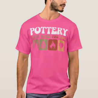 Wo Funny Pottery Earth Vatten Fire Soul Clay Ceram T Shirt